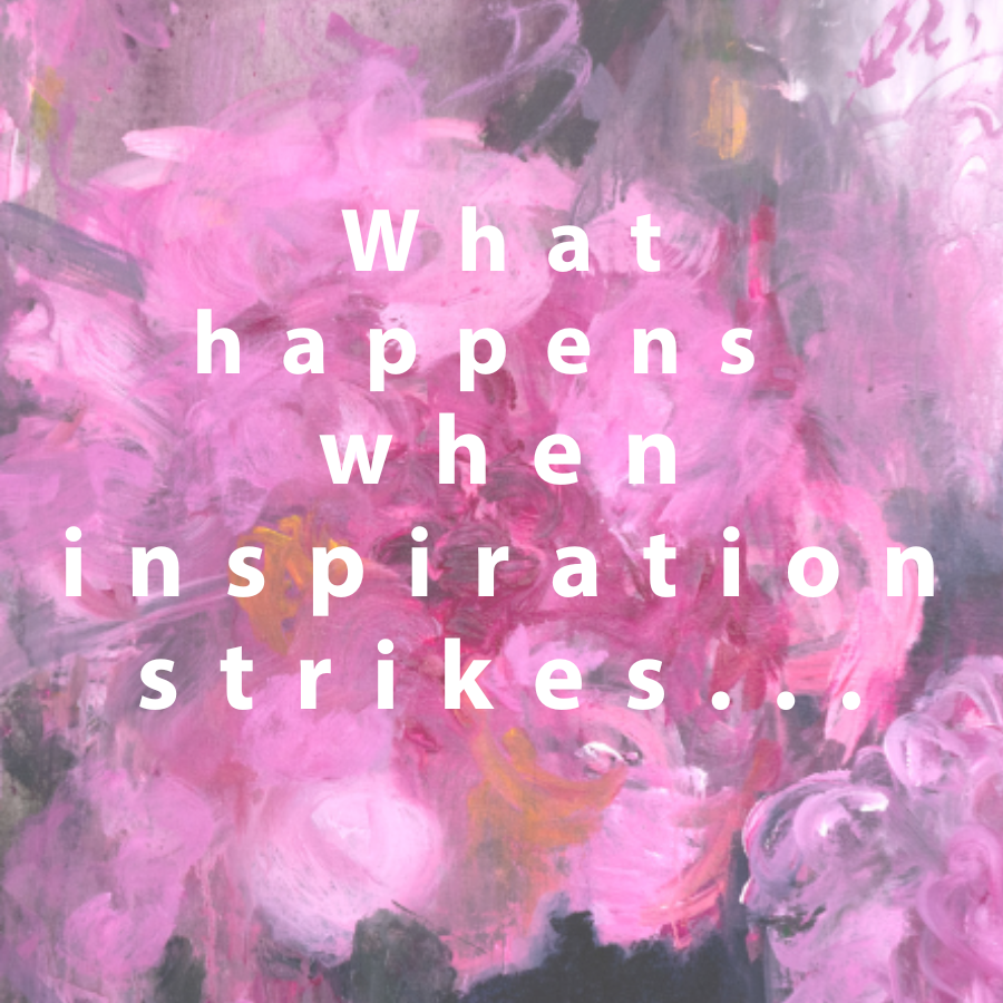 What happens when inspiration strikes